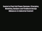 [Read PDF] Control of Fuel Cell Power Systems: Principles Modeling Analysis and Feedback Design