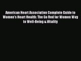Read American Heart Association Complete Guide to Women's Heart Health: The Go Red for Women