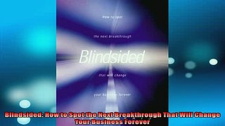 EBOOK ONLINE  Blindsided How to Spot the Next Breakthrough That Will Change Your Business Forever READ ONLINE