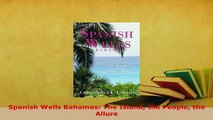 PDF  Spanish Wells Bahamas The Island the People the Allure Read Online
