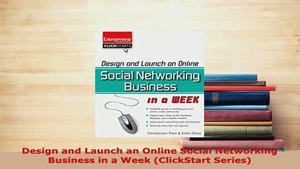 Download  Design and Launch an Online Social Networking Business in a Week ClickStart Series Free Books