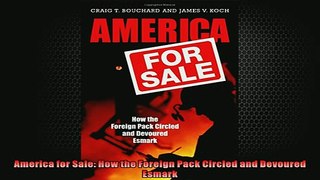 FREE DOWNLOAD  America for Sale How the Foreign Pack Circled and Devoured Esmark READ ONLINE