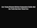 [PDF] Lies Young Women Believe Companion Guide: And the Truth that Sets Them Free [Read] Full