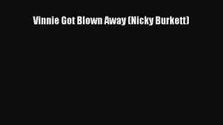Download Vinnie Got Blown Away (Nicky Burkett)  Read Online