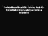 [Read Book] The Art of Laurel Burch(TM) Coloring Book: 45  Original Artist Sketches to Color