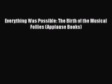 [Read Book] Everything Was Possible: The Birth of the Musical Follies (Applause Books) Free