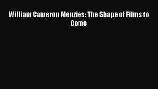 [Read Book] William Cameron Menzies: The Shape of Films to Come  EBook