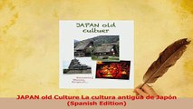 PDF  JAPAN old Culture La cultura antigua de Japón Spanish Edition Download Online