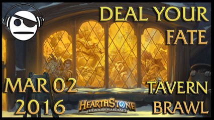 Hearthstone | Tavern Brawl 010 | Deal Your Fate | 02 MAR 2016