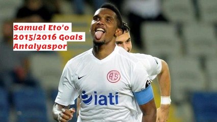 Samuel Eto'o 2015/2016 Goals Antalyaspor