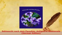 PDF  Sehnsucht nach dem Paradies Antigua in Guatemala German Edition Download Full Ebook