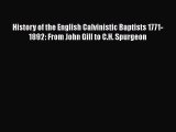 Ebook History of the English Calvinistic Baptists 1771-1892: From John Gill to C.H. Spurgeon