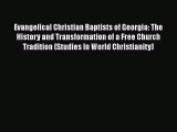 Ebook Evangelical Christian Baptists of Georgia: The History and Transformation of a Free Church