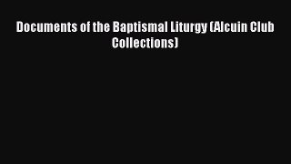 Book Documents of the Baptismal Liturgy (Alcuin Club Collections) Read Online
