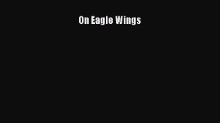 Ebook On Eagle Wings Read Full Ebook