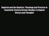 Book Baptism and the Baptists: Theology and Practice in Twentieth-Century Britain (Studies