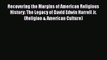 Book Recovering the Margins of American Religious History: The Legacy of David Edwin Harrell