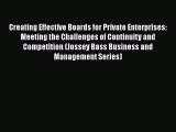[Read book] Creating Effective Boards for Private Enterprises: Meeting the Challenges of Continuity