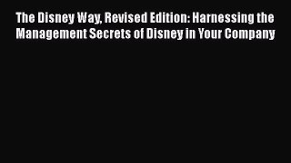 [Read book] The Disney Way Revised Edition: Harnessing the Management Secrets of Disney in