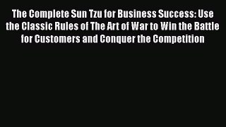 [Read book] The Complete Sun Tzu for Business Success: Use the Classic Rules of The Art of