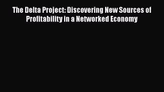 [Read book] The Delta Project: Discovering New Sources of Profitability in a Networked Economy