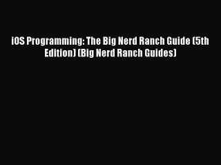 [Read PDF] iOS Programming: The Big Nerd Ranch Guide (5th Edition) (Big Nerd Ranch Guides)