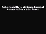 [Read book] The Handbook of Market Intelligence: Understand Compete and Grow in Global Markets