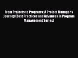 [Read book] From Projects to Programs: A Project Manager's Journey (Best Practices and Advances