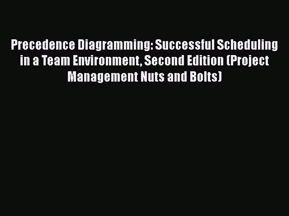 [Read book] Precedence Diagramming: Successful Scheduling in a Team Environment Second Edition