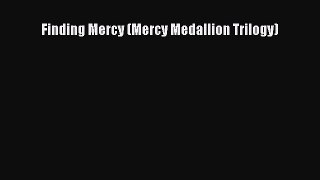 [PDF] Finding Mercy (Mercy Medallion Trilogy) [Read] Online
