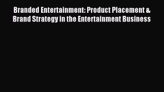 Read Branded Entertainment: Product Placement & Brand Strategy in the Entertainment Business