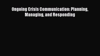 Download Ongoing Crisis Communication: Planning Managing and Responding PDF Free