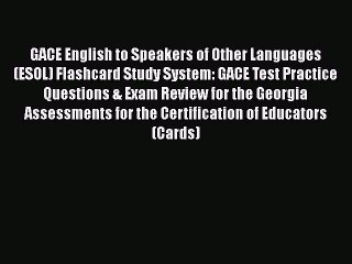PDF GACE English to Speakers of Other Languages (ESOL) Flashcard Study System: GACE Test Practice
