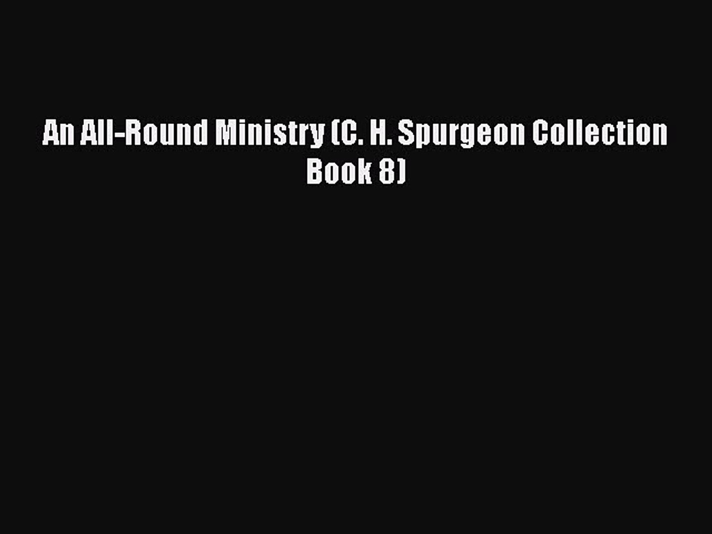 Pdf An All Round Ministry C H Spurgeon Collection Book 8 Read Online - 