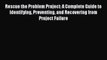 [Read book] Rescue the Problem Project: A Complete Guide to Identifying Preventing and Recovering