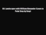 [Read Book] Oil: Landscapes with William Alexander (Learn to Paint Step by Step)  EBook