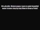 [Read Book] Oil & Acrylic: Waterscapes: Learn to paint beautiful water scenes step by step