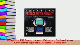 PDF  Absolute PC Security and Privacy Defend Your Computer Against Outside Intruders  EBook