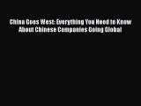 [Read book] China Goes West: Everything You Need to Know About Chinese Companies Going Global