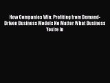 [Read book] How Companies Win: Profiting from Demand-Driven Business Models No Matter What