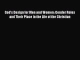 Ebook God's Design for Men and Women: Gender Roles and Their Place in the Life of the Christian
