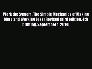 [Read book] Work the System: The Simple Mechanics of Making More and Working Less (Revised