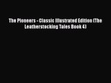 [PDF] The Pioneers - Classic Illustrated Edition (The Leatherstocking Tales Book 4) [Download]