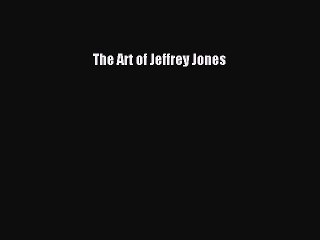 [Read Book] The Art of Jeffrey Jones  EBook