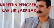 Nurettin Rençber Karışık Türküler