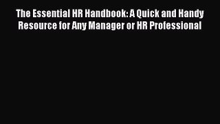 [Read book] The Essential HR Handbook: A Quick and Handy Resource for Any Manager or HR Professional
