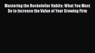 [Read book] Mastering the Rockefeller Habits: What You Must Do to Increase the Value of Your