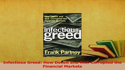 Read  Infectious Greed How Deceit and Risk Corrupted the Financial Markets Ebook Free