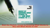 Read  Beat the Market Invest by Knowing What Stocks to Buy and What Stocks to Sell Ebook Free