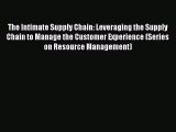 [Read book] The Intimate Supply Chain: Leveraging the Supply Chain to Manage the Customer Experience